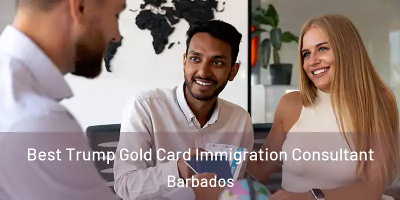 Best Trump Gold Card Immigration Consultant Barbados
