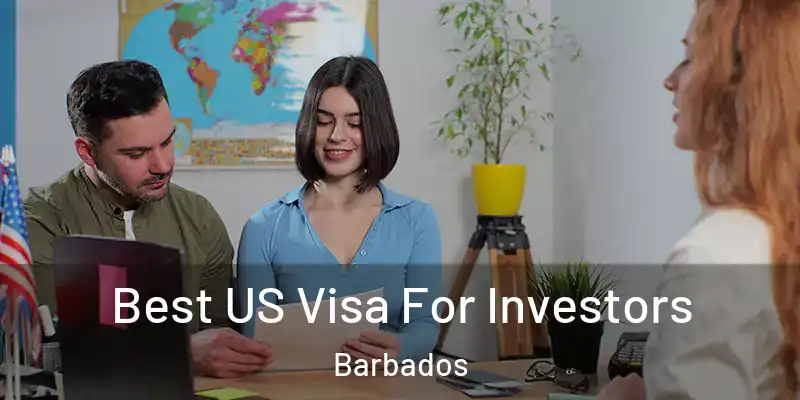 Best US Visa For Investors Barbados