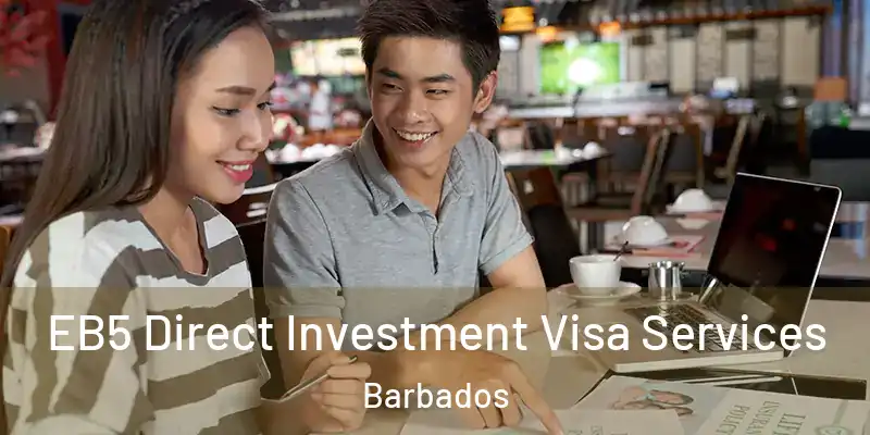 EB5 Direct Investment Visa Services Barbados