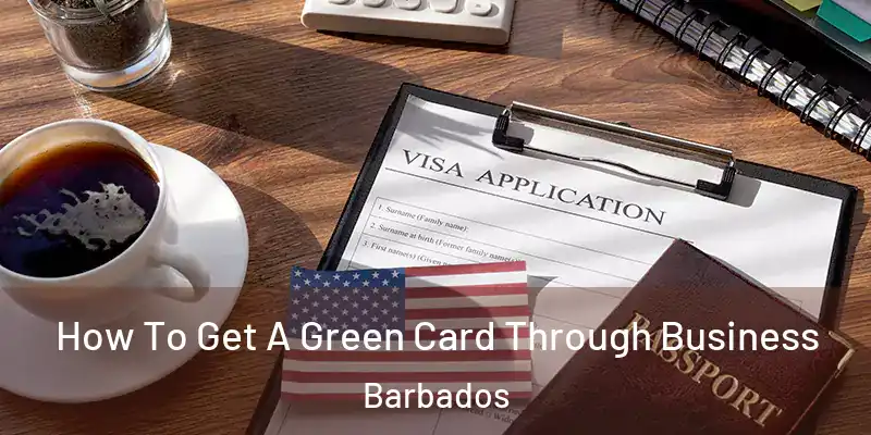 How To Get A Green Card Through Business Barbados