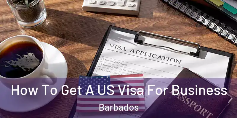 How To Get A US Visa For Business Barbados
