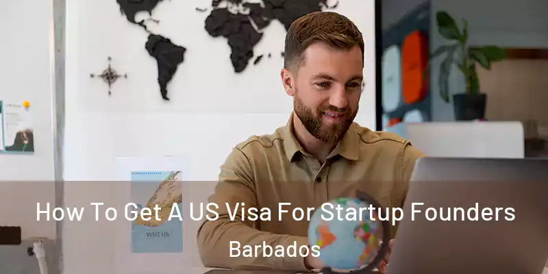 How To Get A US Visa For Startup Founders Barbados