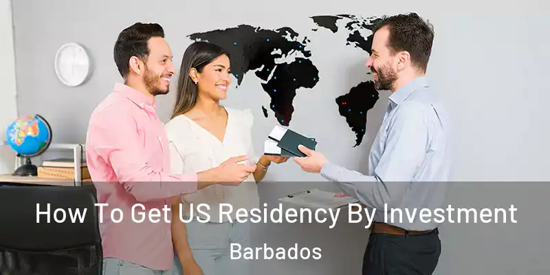 How To Get US Residency By Investment Barbados