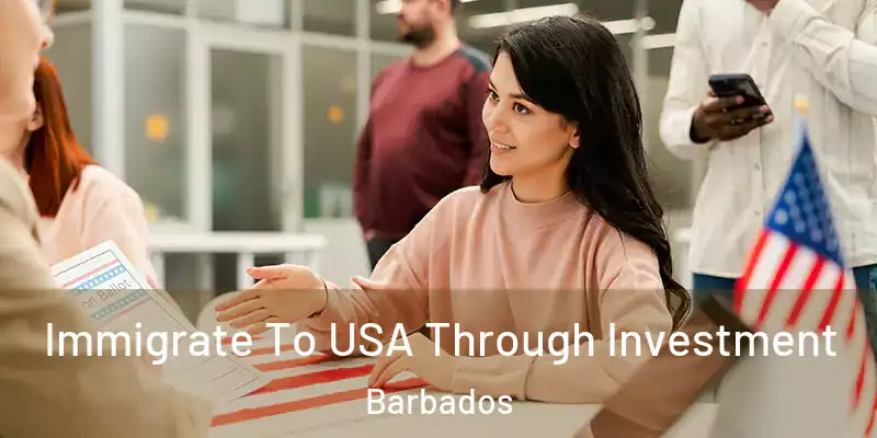 Immigrate To USA Through Investment Barbados
