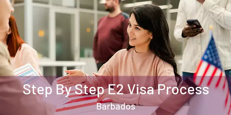  Step By Step E2 Visa Process Barbados