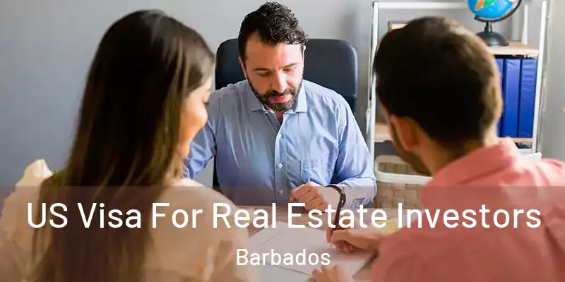 US Visa For Real Estate Investors Barbados